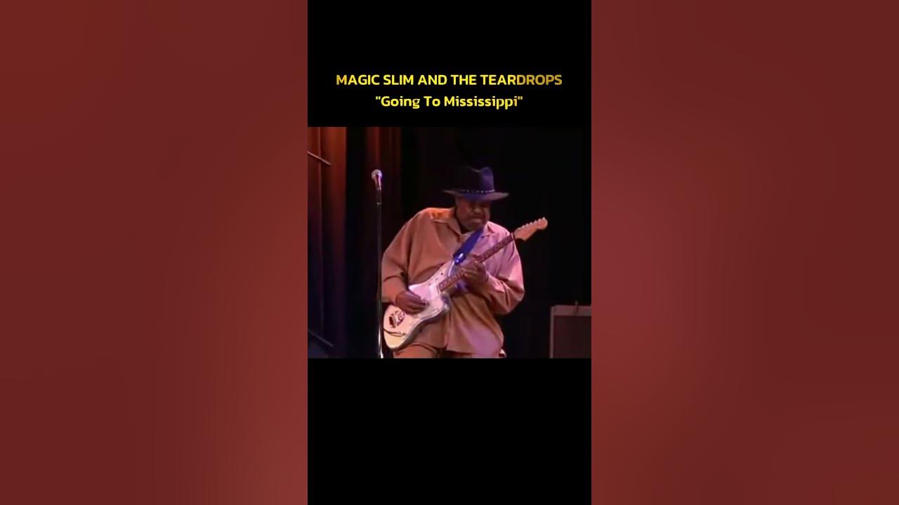 MAGIC SLIM and The Tear Drops - GOIN TO MISSISSIPPI