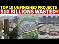 Tens of Billions USD Have Been Wasted! China’s Housing Crisis:Top 10 Famous Unfinished Projects