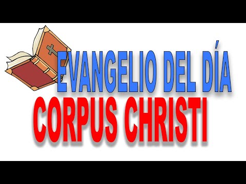 🔺 FESTIVIDAD del CORPUS CHRISTI 🔶 Reflexión de las lecturas y el EVANGELIO