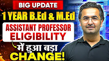 BIG Update - 1 Year B.Ed & M.Ed Now Eligible for Assistant Professor? | Latest Guidelines Explained!