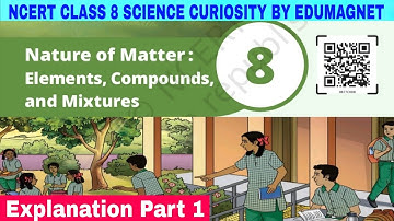 Class 8 Science Curiosity Chapter 8 Nature of Matter: Elements, Compounds, and Mixtures | Part 1 | 