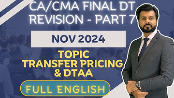 BEST REVISION TRANSFER PRICING & DTAA 🔥| CA/CMA Final Direct Tax | NOV 2024 | Full English 🔥