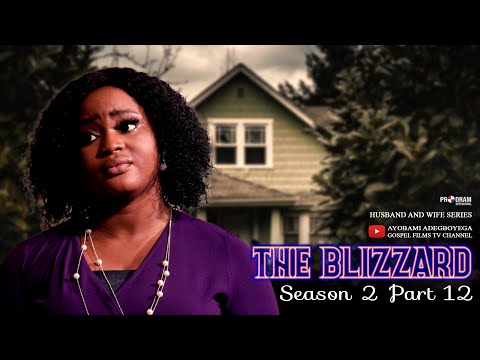 THE BLIZZARD [S2] Part 12 = Husband and Wife Series Episode 107 by Ayobami Adegboyega
