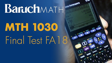 Baruch College: MTH 1030 - Final Test FA18 - In Under 30 Minutes Or LESS