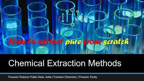 Chemical Extraction Methods - Forensic Chemistry