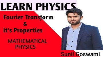 Fourier Transform and its Properties | M.Sc. & CSIR NET physics lectures