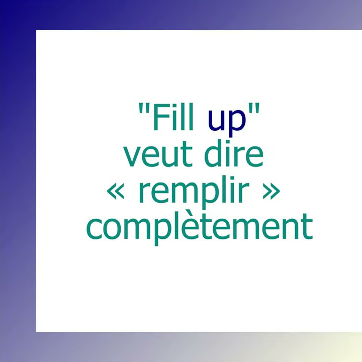 Quelle est la diff rence entre fill fill up fill in et fill