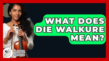 What Does Die Walkure Mean? - Classical Serenade