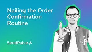 Nailing the Order Confirmation Routine