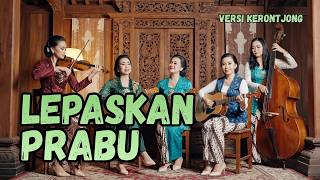Lepaskan – Prabu | Versi Keroncong 2026 | Remix & Cover Keroncong Romantis | NADA KERONCONG ID
