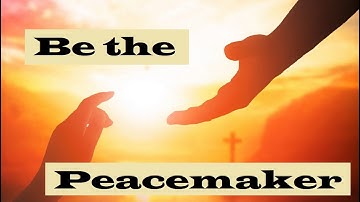 Be the Peacemaker – Be God’s messenger – Christian Devotional