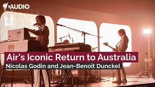 Air's Nicolas Godin and Jean-Benoît Dunckel on their return to Australia | SBS Audio | PODCAST