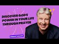 Discover Gods Power In Your Life Through Prayer  Pastor Robert Morris Sermon