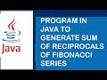 Program in Java to Generate Sum of Reciprocals of Fibonacci Series