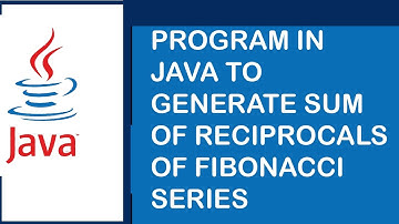 Program in Java to Generate Sum of Reciprocals of Fibonacci Series