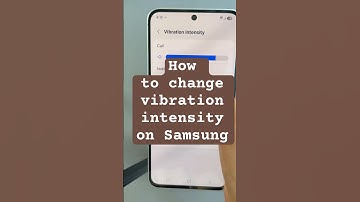How to change vibration intensity on Samsung