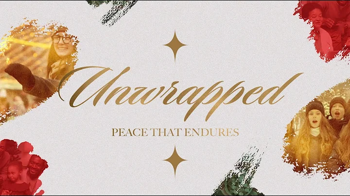Peace that Endures- Unwrapped Part 4