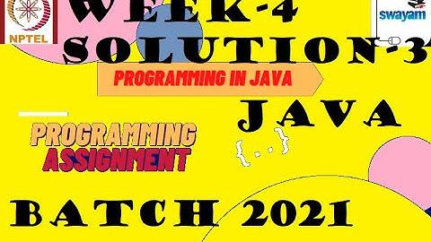programming in java-Nptel week 4||Programming assignment 3 nptel||NPTEL JAVA SOLUTION ||July 2021