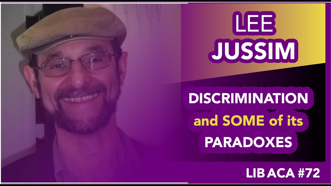 72 Lee Jussim: Discrimination and Some of its Paradoxes - YouTube