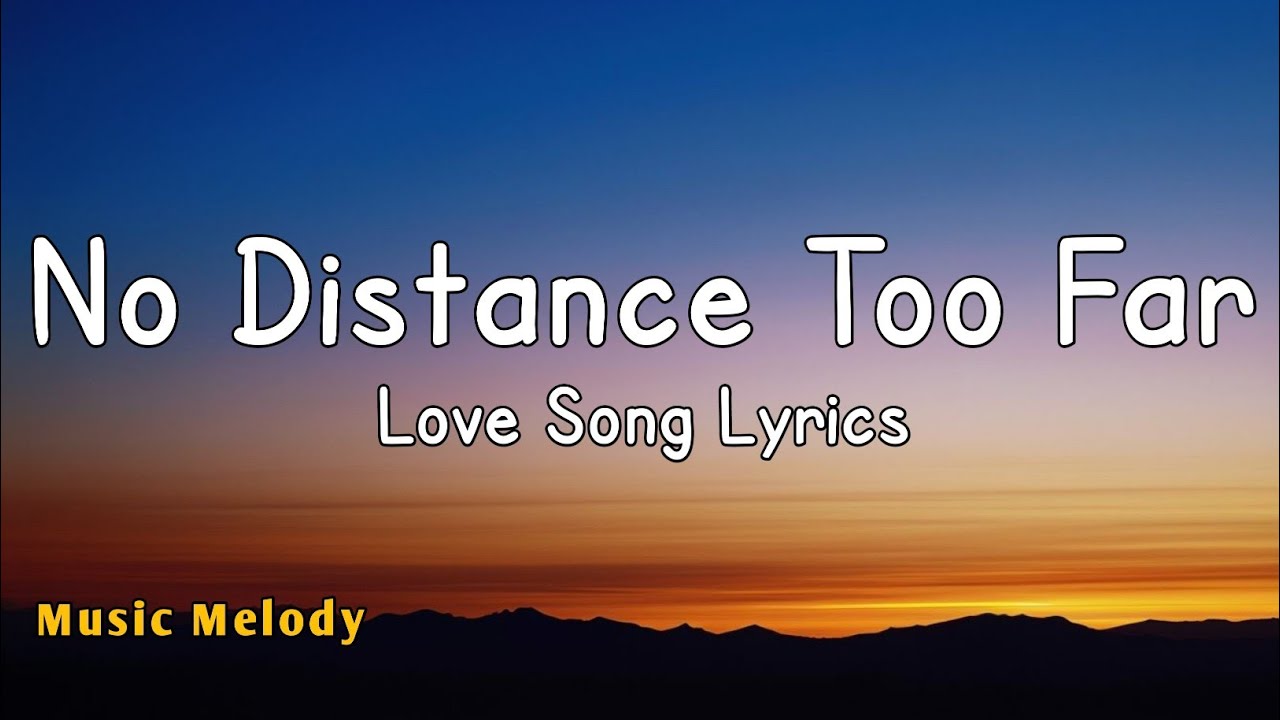 No Distance No Distance Too Far - Romantic Love Song (Lyrics) 😚 - YouTube