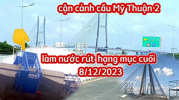 CẬN Cảnh Cầu Mỹ Thuận 2 hạng Mục Cuối Trước Ngày 25/12/2023 KVTV