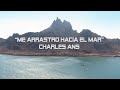 Charles Ans - Me Arrastro Hacia el Mar (Video Oficial)