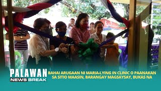 Bahai Arugaan Ni Maria-Lying In Clinic Sa Sitio Maasin, Baran Magsaysay, Bukas Na Palawan News