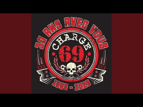Charge 69 — CASSE TOI (30 Ans avec Vous)