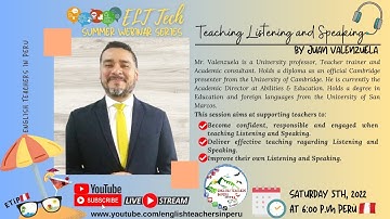 First ELT Teach Summer Webinars Series "Teaching listening and speaking" By. Juan Valenzuela #ETiP