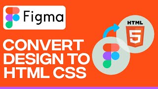 How To Convert Figma Design To HTML/CSS For Beginners 2023