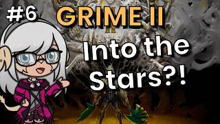 Into the Stars?! GRIME II LIVE Playthrough #6!