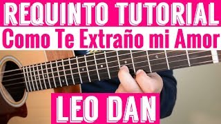 Video thumbnail of "Como Te Extraño mi Amor - Requinto / Intro Tutorial de Guitarra ( Leo Dan ) TABS"