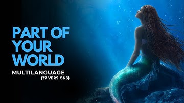 The Little Mermaid 2023 - Part Of Your World | MULTILANGUAGE IN 37 VERSIONS