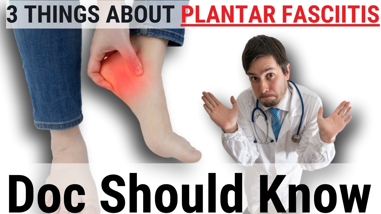 3 Things The Doctors Should Know About Plantar Fasciitis YouTube