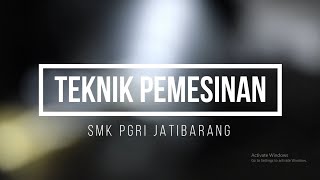 PROFIL KOMPETENSI KEAHLIAN TEKNIK PEMESINAN - SMK PGRI JATIBARANG - MAYDAS 159