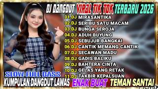 DJ DANGDUT VIRAL TIK TOK TERBARU 2026 🎵 MIRASANTIKA X SERIBU SATU MACAM 🎵 SLOW FULL BASS JEDAG JEDUG