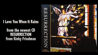 Kinky Friedman - &quot;I Love You When it Rains&quot; - Official Music Video