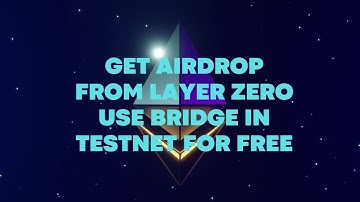 Top Crypto get LAyer zero airdrop use bridge in testnet for free!