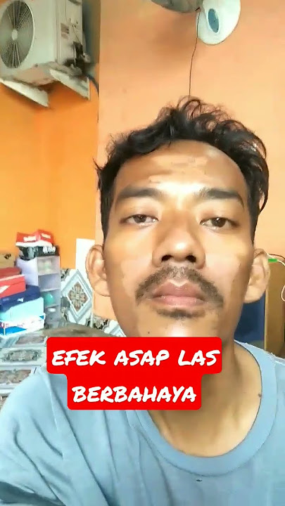 asap las berbahaya muka jadi terbakar (gunakan APD saat berkarya)