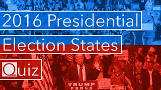 2016 Presidential Election States Quiz