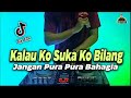 DJ Kalau Ko Suka Ko Bilang Jangan Pura Pura Bahagia - Berhenti Kasihan Tik Tok Remix Terbaru 2020