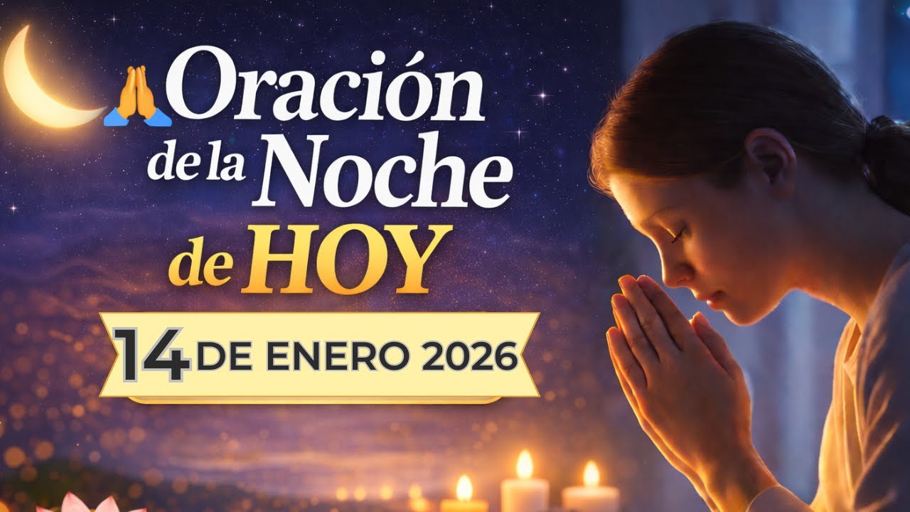 🌙 Oración de la Noche de Hoy 14 de Enero 2026 – Habla con Dios Antes de Dormir y Siente Su Paz ✝️