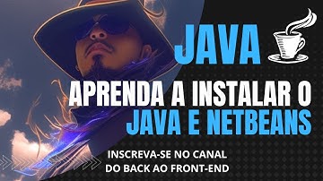 Aprenda a Instalar o Netbeans com Java JDK, na Prática - Prepare o Ambiente de Desenvolvimento Java