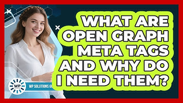 What Are Open Graph Meta Tags And Why Do I Need Them? - WP Solutions Guru