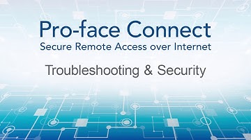 Pro-face Connect Tutorial: Troubleshooting & Security