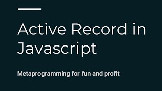 Active Record In Javascript - Matthew Chang @ ReactNYC Details