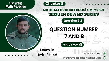 Sequences & Series | Exercise 8.5 Q7 and Q8 Solved Step-by-Step | Mathematical Methods