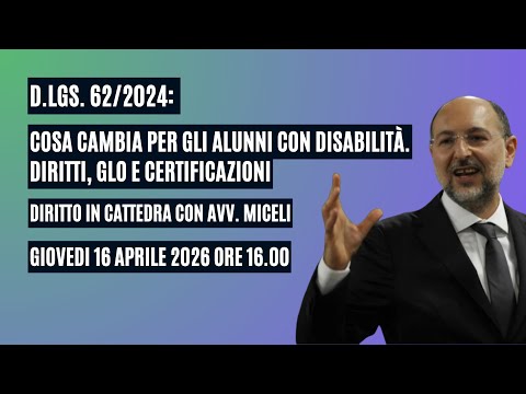 Video D.Lgs. 62/2024: nuove regole per gli alunni con disabilità tra diritti, GLO e certificazioni