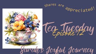 Tea Tuesday Epsidoe 12