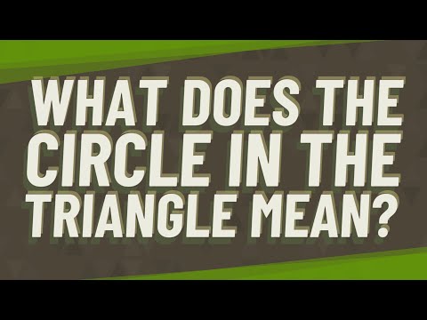 What does a triangle with a circle around it mean?